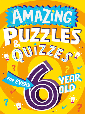cover image of Amazing Puzzles and Quizzes for Every 6 Year Old